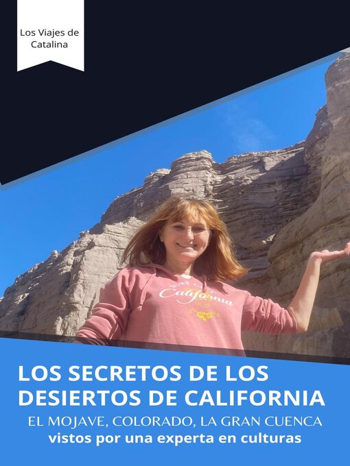 Title details for Los Secretos De Los Desiertos De California; El Mojave, Colorado, La Gran Cuenca vistos por una experta en culturas by KATARZYNA NOWOCIN-KOWALCZYK - Available